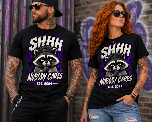 Shhh… Nobody Cares Raccoon T-Shirt
